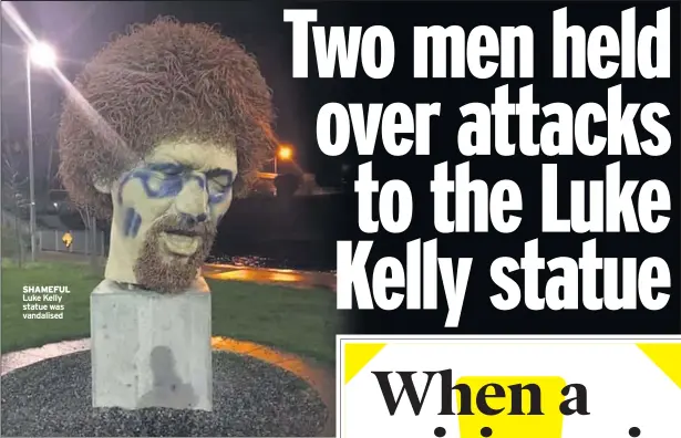  ??  ?? SHAMEFUL Luke Kelly statue was vandalised