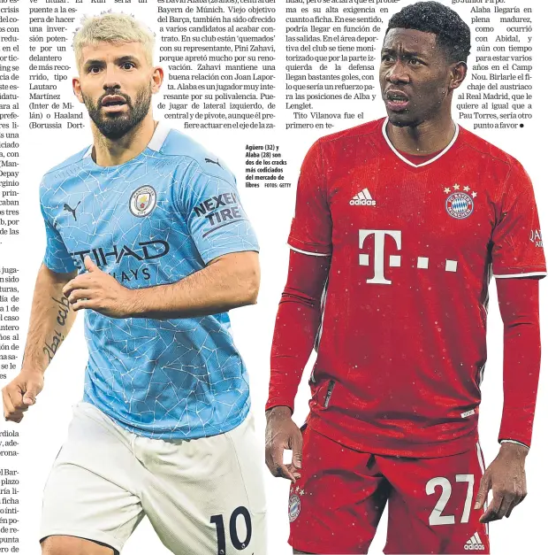  ?? FOTOS: GETTY ?? Agüero (32) y Alaba (28) son dos de los cracks más codiciados del mercado de libres