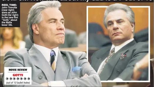  ??  ?? REEL TIME: John Travolta (near right) stars as John Gotti (far right) in the new film “Gotti,” about the Mafia boss’ life.