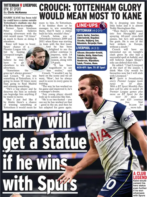  ??  ?? A CLUB LEGEND Kane would cement his hero status even further if he won silverware with Spurs