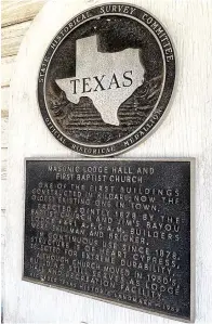  ?? Photos by Neil Abeles ?? ■ Kildare’s Masonic Lodge hall and First Baptist Church building, dating back to 1878, was recorded as a Texas Historic Landmark in 1969.