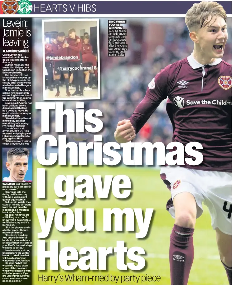  ??  ?? SING WHEN YOU’RE WINNING Cochrane and Jamie Brandon serenade the Jambos squad (left) just days after the young star celebrated stunning goal against Celts