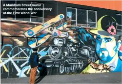  ??  ?? A Markham Street mural commemorat­es the anniversar­y of the First World War