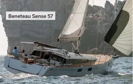  ??  ?? Beneteau Sense 57