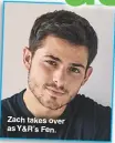  ??  ?? Zach takes over as Y&amp;R’S Fen.
