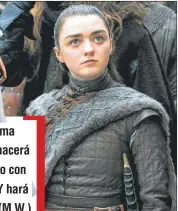  ??  ?? FRIO.Maisie Williams en la piel de Arya Stark. Kit Harrington (Jon Snow) y Emilia Clarke (Daenerys Targaryen) en alianza peligrosa: amor y guerra. Ulos dragones sobre la cabeza de Sophie Turner, la sufrida Samsa Stark, que llega al final de Game of Thrones harta de ver muerte a su alrededor.