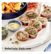  ??  ?? Rolled bolar blade roast