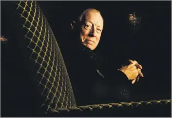  ?? Mel Melcon Los Angeles Times ?? RANGE OF ROLES Two-time Oscar nominee Max von Sydow portrayed everything from Jesus Christ and knights to villains and the devil himself in a long career that often paired him with Swedish directing icon Ingmar Bergman.