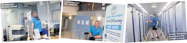  ??  ?? Receptioni­st Rashida Ahmed
Centre Manager Phil Jameson
George Nicholson deep cleans the changing rooms