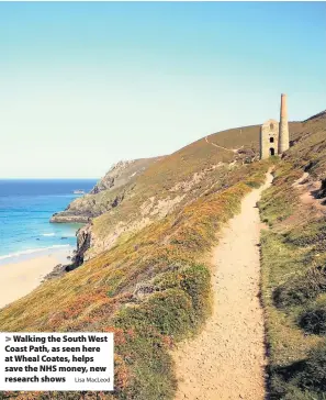  ?? Lisa MacLeod ?? > Walking the South West Coast Path, as seen here at Wheal Coates, helps save the NHS money, new research shows