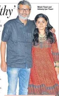  ??  ?? Nitesh Tiwari and Ashwiny Iyer Tiwari