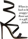  ??  ?? When in doubt, go back to black. This strappy Gianvito Rossi satin sandal is a gift from the fashion gods