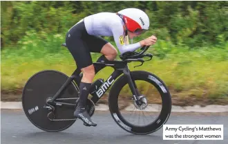 ??  ?? Army Cycling’s Matthews was the strongest women