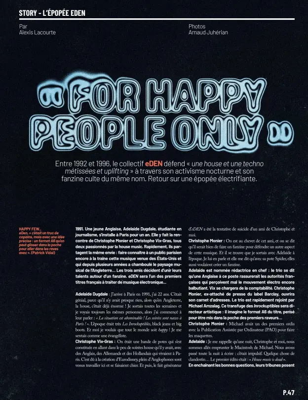  ?? ». (Patrick Vidal) ?? HAPPY FEW_ eDen, « c’était un truc de copains, mais avec une idée précise : un format A6 qu’on peut glisser dans la poche pour aller dans les raves avec