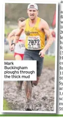  ??  ?? Mark Buckingham ploughs through the thick mud