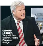  ??  ?? GROUP LEADER: Tory MP Bob Stewart. Right: Pegasus Bridge