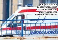  ??  ?? m. k. (4) je istrčala na kolovoz i na nju je naleteo “sitroen” koji se kretao iz pravca aleksinca ka deligradu