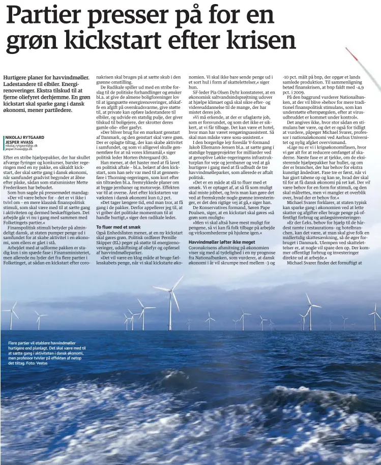  ??  ?? Flere partier vil etablere havvindmøl­ler hurtigere end planlagt. Det skal vaere med til at saette gang i aktivitete­n i dansk økonomi, men professor tvivler på effekten af netop det tiltag. Foto: Vestas