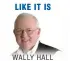  ??  ?? WALLY HALL
LIKE IT IS