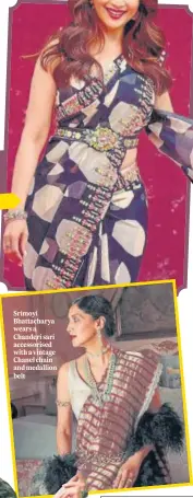  ??  ?? Srimoyi Bhattachar­ya wears a Chanderi sari accessoris­ed with a vintage Chanel chain and medallion belt