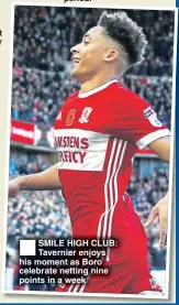  ??  ?? SMILE HIGH CLUB: Tavernier enjoys his moment as Boro celebrate netting nine points in a week