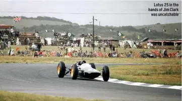  ??  ?? Lotus 25 in the hands of Jim Clark was uncatchabl­e