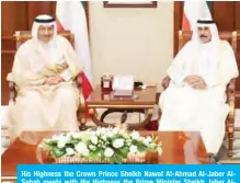  ??  ?? His Highness the Crown Prince Sheikh Nawaf Al-Ahmad Al-Jaber AlSabah meets with His Highness the Prime Minister Sheikh Jaber AlMubarak Al-Hamad Al-Sabah.