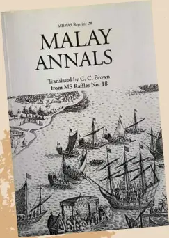  ??  ?? The Malay Annals direct English is the translatio­n of Raffles MS No. 18.