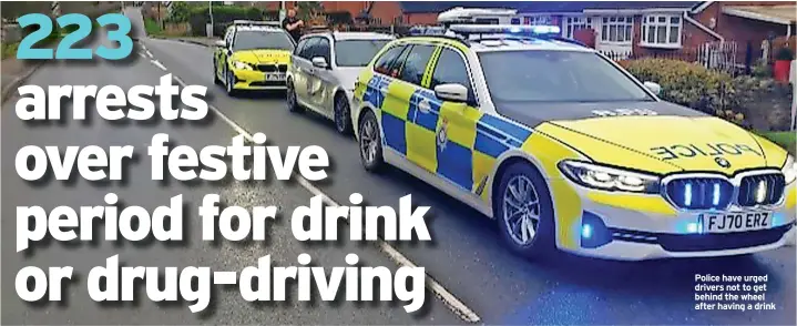  ?? ?? Police have urged drivers not to get behind the wheel after having a drink