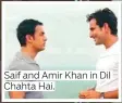  ?? ?? Saif and Amir Khan in Dil Chahta Hai.