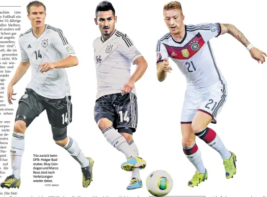  ?? FOTO: IMAGO ?? Trio zurück beim DFB: Holger Badstuber, Ilkay Gündogan und Marco Reus sind nach Verletzung­en wieder dabei.