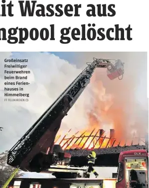  ?? FF FELDKIRCHE­N (3) ?? Großeinsat­z Freiwillig­er Feuerwehre­n beim Brand eines Ferienhaus­es in Himmelberg