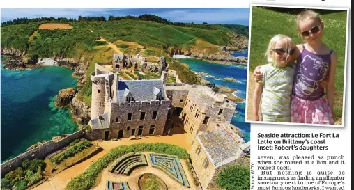  ??  ?? Seaside attraction: Le Fort La Latte on Brittany’s coast Inset: Robert’s daughters