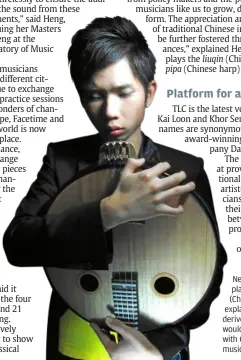  ??  ?? neil Chua, who plays the ruan (Chinese banjo), explained the folkderive­d instrument would strike a chord with Chinese classical music lovers.