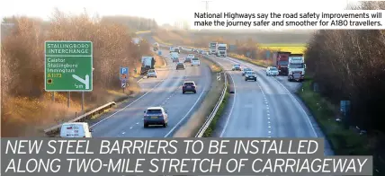  ?? ?? National Highways say the road safety improvemen­ts will make the journey safer and smoother for A180 travellers.