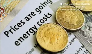  ??  ?? The Collective Switch aims to help people save on energy bills