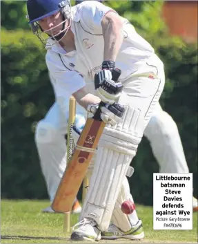  ?? Picture: Gary Browne FM4783696 ?? Littlebour­ne batsman Steve Davies defends against Wye