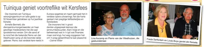  ??  ?? Lina Aucamp en Pierre van der Westhuizen, die gaskunsten­aar. Freda Serfontein en Louis Buys geniet die Kerset