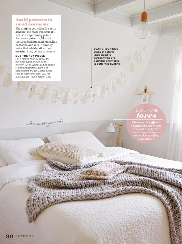  ??  ?? scandi BUNTING STRIPS OF NATURAL LINEN GLUED TO GARDEN TWINE ARE A SIMPLER ALTERNATIV­E TO PATTERNED BUNTING