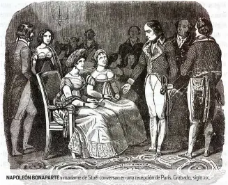  ??  ?? napoleón bonaparte y madame de staël conversan en una recepción de parís. Grabado, siglo xix.