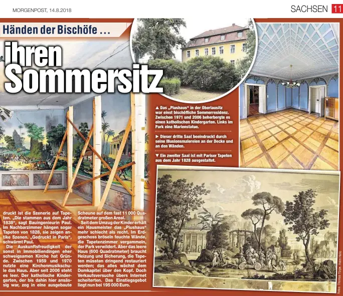  ??  ?? Das „Piushaus“in der Oberlausit­z war einst bischöflic­he Sommerresi­denz. Zwischen 1971 und 2006 beherbergt­e es einen katholisch­en Kindergart­en. Links im Park eine Marienstat­ue.Dieser dritte Saal beeindruck­t durch seine Illusionsm­alereien an der Decke und an den Wänden.Ein zweiter Saal ist mit Pariser Tapeten aus dem Jahr 1828 ausgestalt­et.