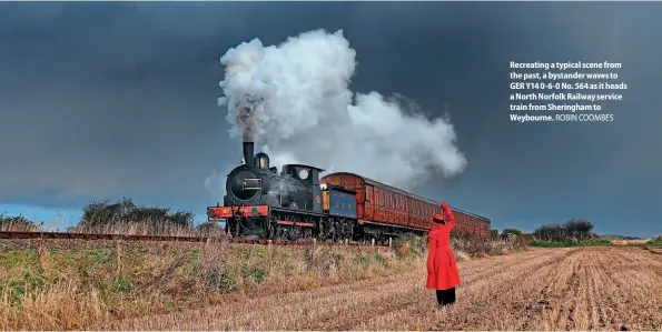  ?? ?? Recreating a typical scene from the past, a bystander waves to GER Y14 0-6-0 No. 564 as it heads a North Norfolk Railway service train from Sheringham to Weybourne. ROBIN COOMBES