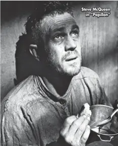  ?? ?? Steve Mcqueen in “Papillon”