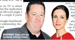  ??  ?? SUPPORT Maia with her husband Johnny Vegas