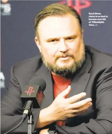  ?? AP ?? Daryl Morey closes in on deal to become next GM of Philadelph­ia 76ers.