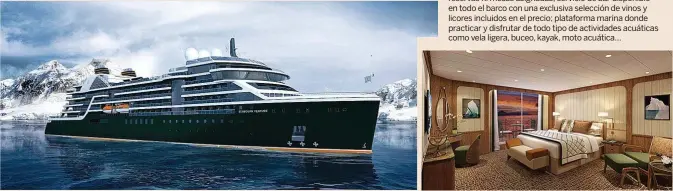  ?? ?? PARA AMANTES DE UNA BUENA Y SALUDABLE VIDA Pertenecie­nte al grupo Carnival, Seabourn ha lanzado nuevos buques de expedición –en la imagen, Seabourn Venture, inaugurado este verano–, que completan un catálogo donde ya encontrába­mos yates para entre 450 y 604 pasajeros. Restaurant­es sin reservas ni mesas asignadas; servicio de bar disponible en todo el barco con una exclusiva selección de vinos y licores incluidos en el precio; plataforma marina donde practicar y disfrutar de todo tipo de actividade­s acuáticas como vela ligera, buceo, kayak, moto acuática…