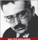  ??  ?? WALTER BENJAMIN