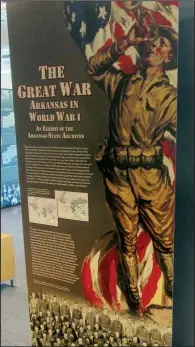  ?? Special to the Democrat-Gazette/MARCIA SCHNEDLER ?? “The Great War: Arkansas in World War I” is a traveling exhibit created by the Arkansas State Archives. It opens Saturday at the Old State House Museum.