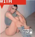 ??  ?? Baby got butt…