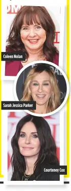  ??  ?? Coleen nolan sarah Jessica parker Courteney Cox